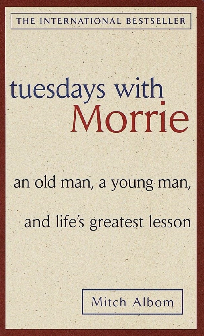 Picture of Tuesdays with morrie: an old man, a young man, and lifes greatest lesson