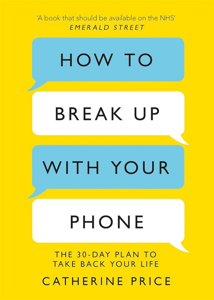 Picture of How to Break Up With Your Phone: ‘If you are a human being and you own a smartphone, you need this book.’ Jonathan Haidt