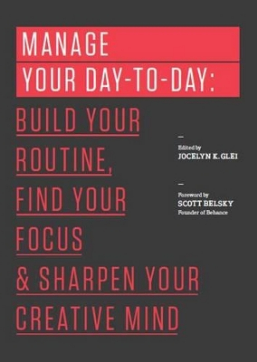 Picture of Manage your day-to-day - build your routine, find your focus, and sharpen y