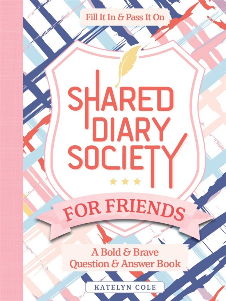 Picture of Shared Diary Society for Friends: A Bold & Brave Question & Answer Book—Fill It In & Pass It On