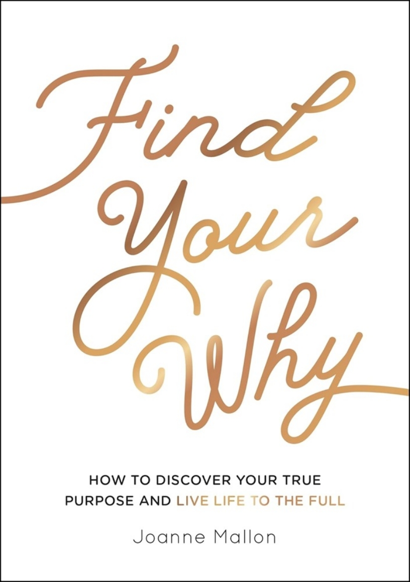 Picture of Find Your Why: How to Discover Your True Purpose and Live Life to the Full