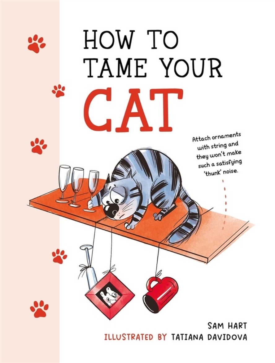 Picture of How to Tame Your Cat: Tongue-in-Cheek Advice for Keeping Your Furry Friend Under Control