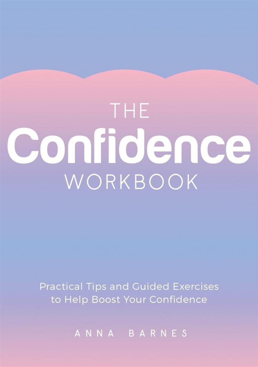 Picture of The Confidence Workbook: Practical Tips and Guided Exercises to Help Boost Your Confidence