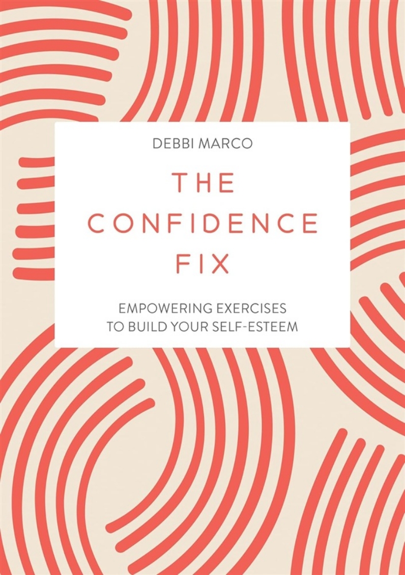 Picture of The Confidence Fix: Empowering Exercises to Build Your Self-Esteem