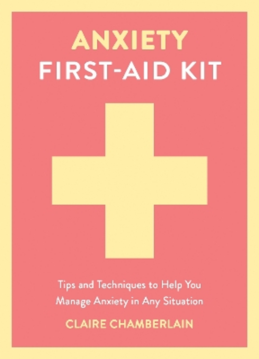 Picture of Anxiety First-Aid Kit: Tips and Techniques to Help You Manage Anxiety in Any Situation