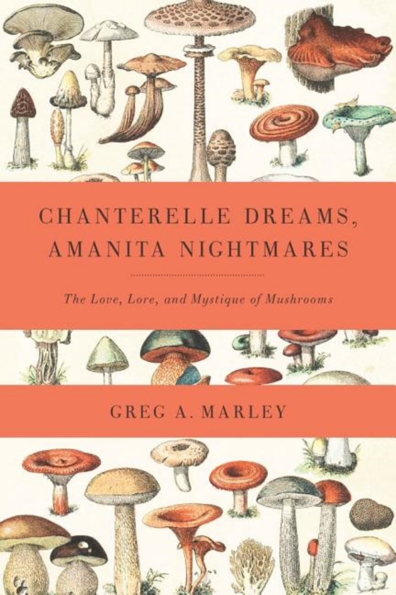 Picture of Chanterelle dreams, amanita nightmares - the love, lore and mystique of mus