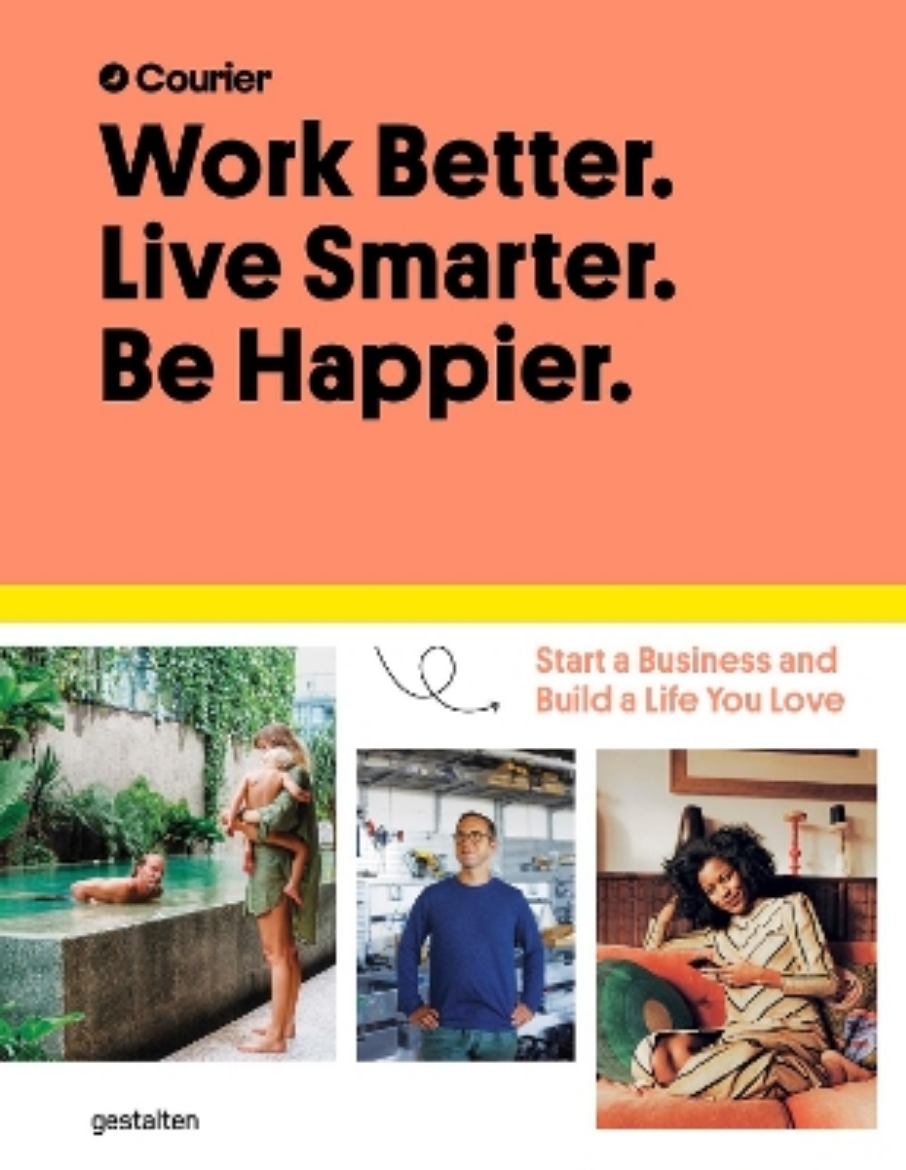 Picture of Work Better, Live Smarter: Start a Business and Build a Life You Love