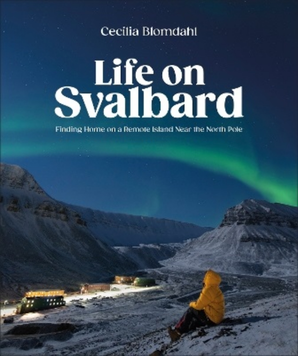 Picture of Life on Svalbard: Finding Home on a Remote Island Near the North Pole