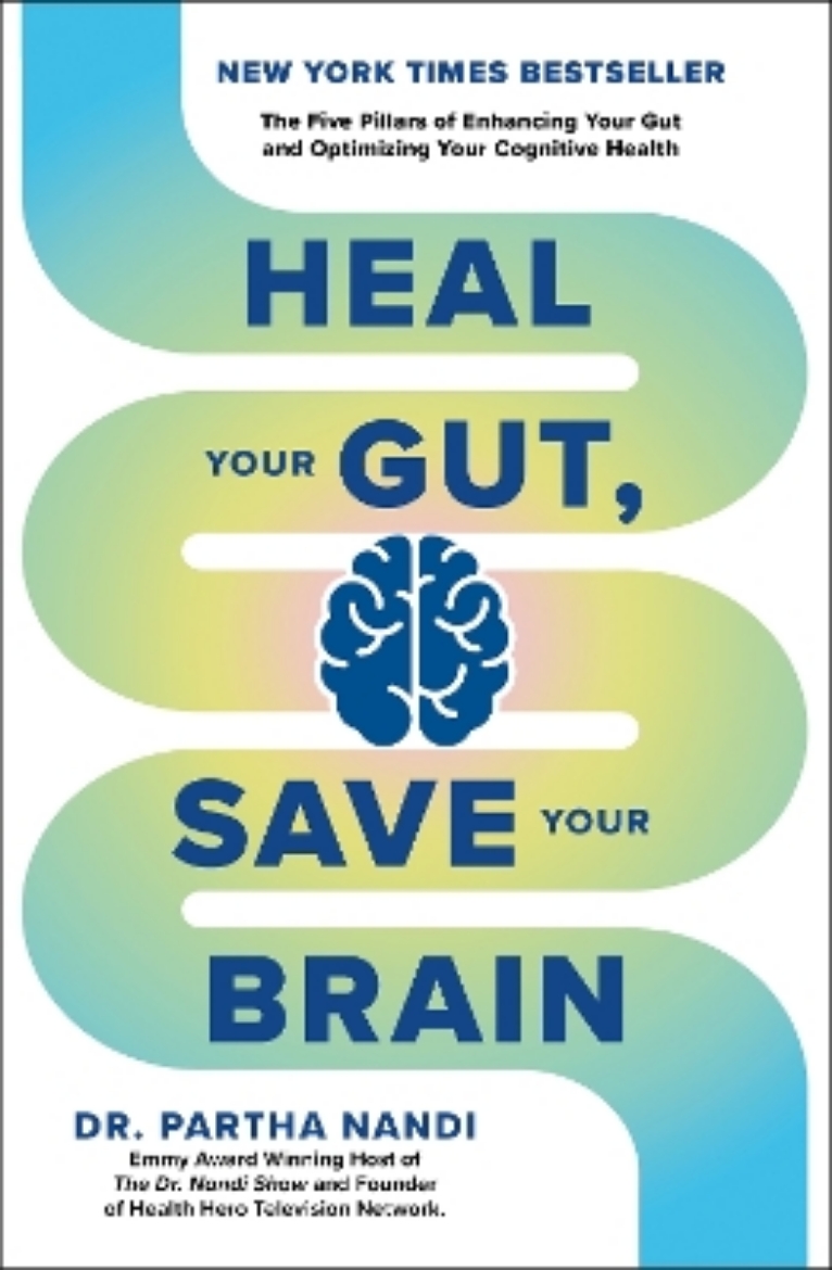 Picture of Heal Your Gut, Save Your Brain: The Five Pillars of Enhancing Your Gut and Optimizing Your Cognitive Health