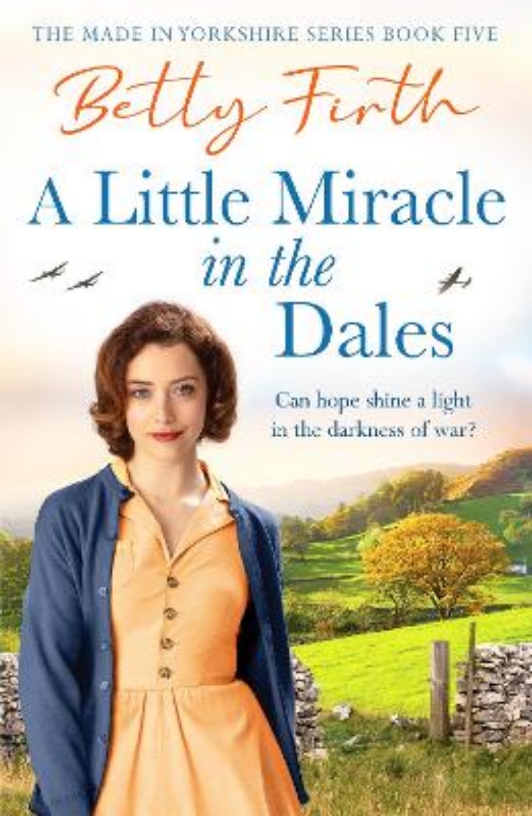 Picture of A Little Miracle in the Dales: An uplifting Yorkshire Dales saga set in World War Two that will warm your heart