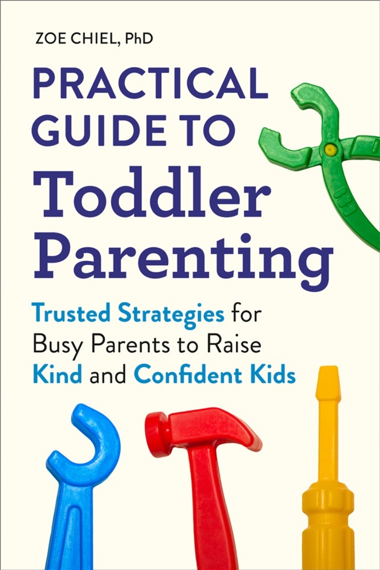 Picture of Practical Guide to Toddler Parenting: Trusted Strategies for Busy Parents to Raise Kind and Confident Kids
