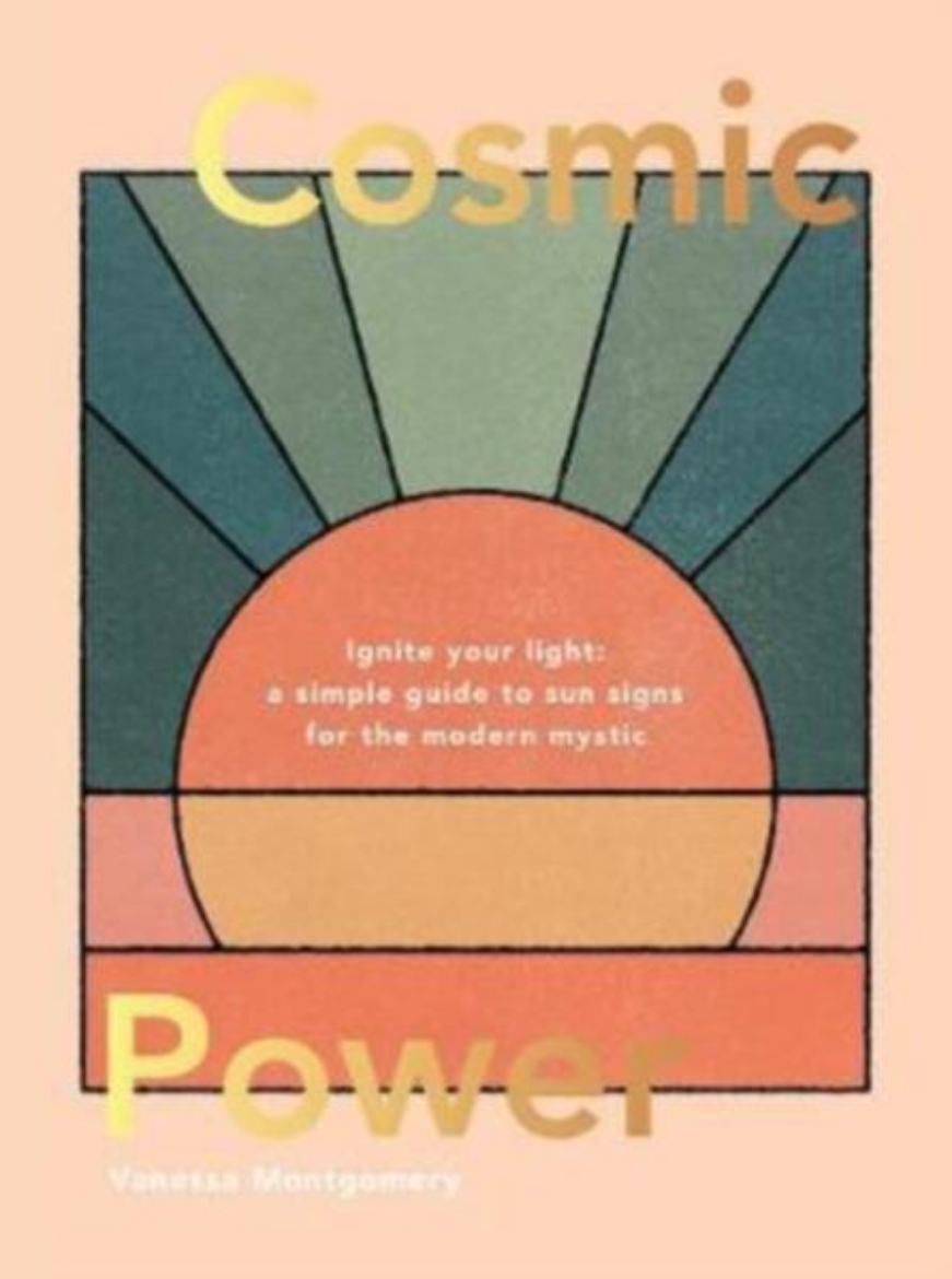 Picture of Cosmic Power: Ignite Your Light – A Simple Guide to Sun Signs for the Modern Mystic