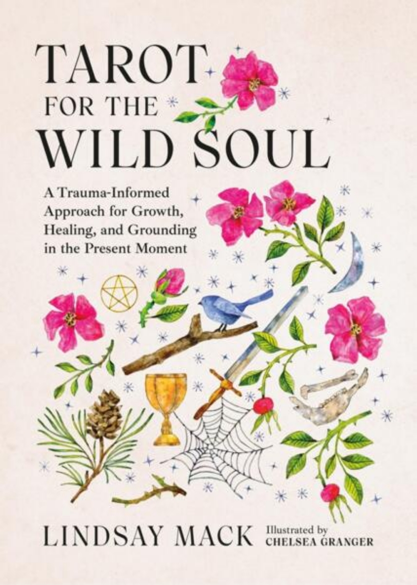 Picture of Tarot for the Wild Soul: A Trauma-Informed Approach for Growth, Healing, and Grounding in the Present Moment