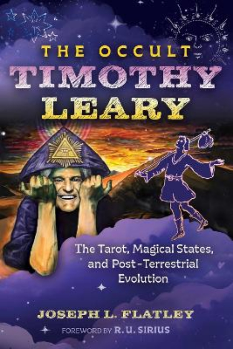 Picture of The Occult Timothy Leary: The Tarot, Magical States, and Post-Terrestrial Evolution