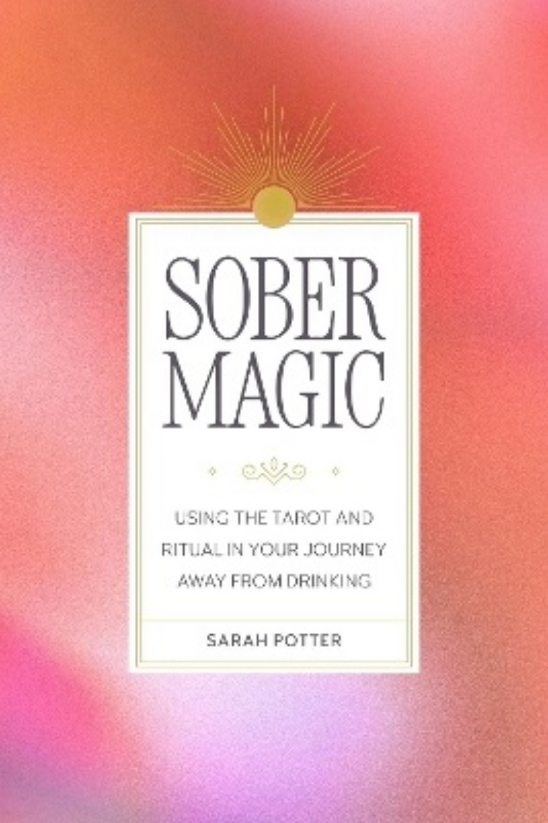 Picture of Sober Magic: Using the Tarot and Ritual in Your Journey Away from Drinking