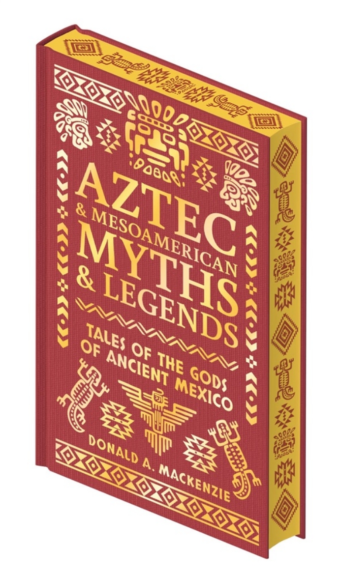Bild på Aztec & Mesoamerican Myths & Legends: Tales of the Gods of Ancient Mexico