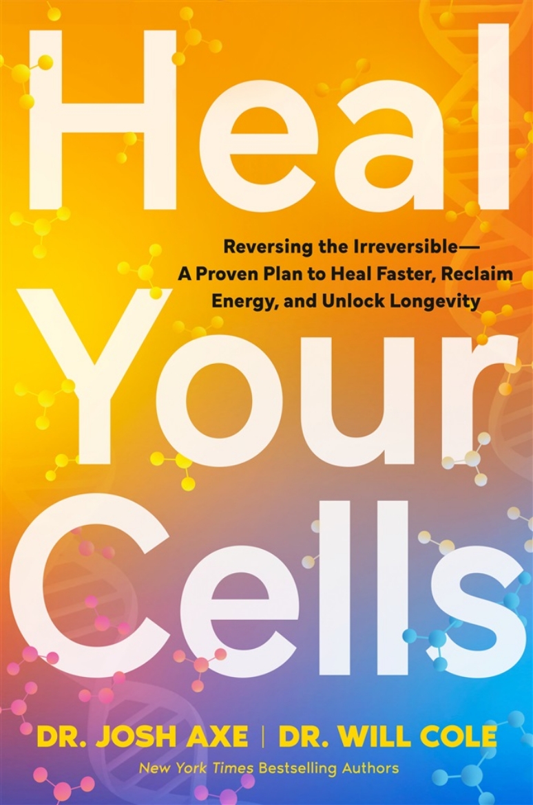 Picture of Heal Your Cells: Reversing the Irreversible--A Proven Plan to Heal Faster, Reclaim Energy, and Unlock Longevity