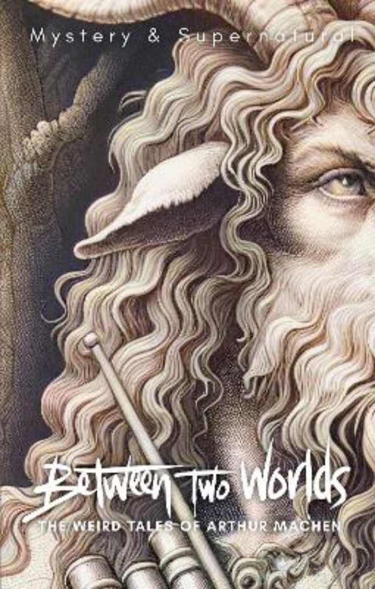 Picture of Between Two Worlds: The Weird Tales of Arthur Machen