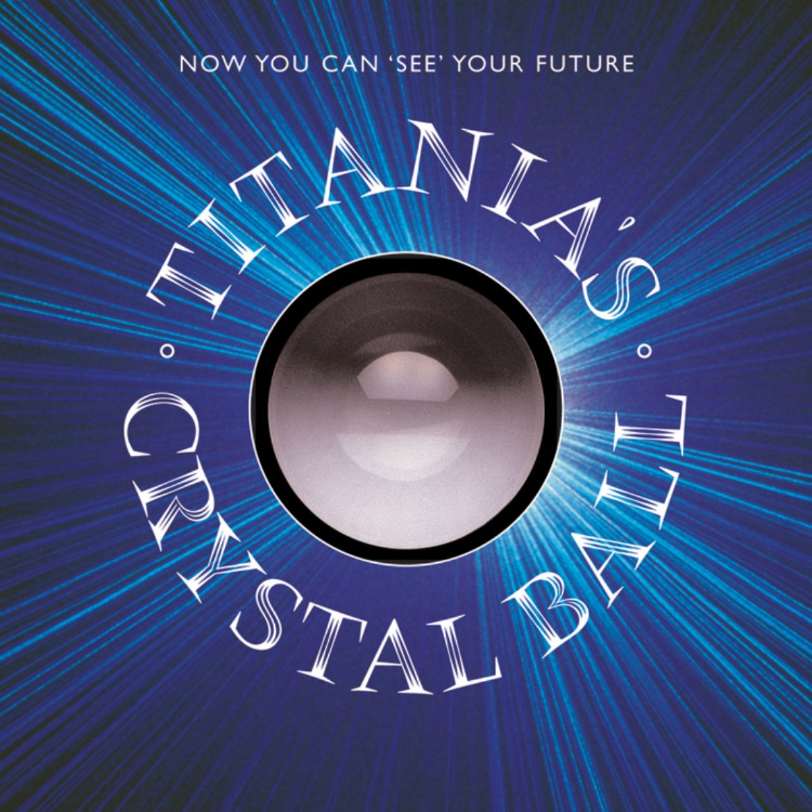 Picture of Titania's Crystal Ball: Now You Can ""See"" Your Future (Inc