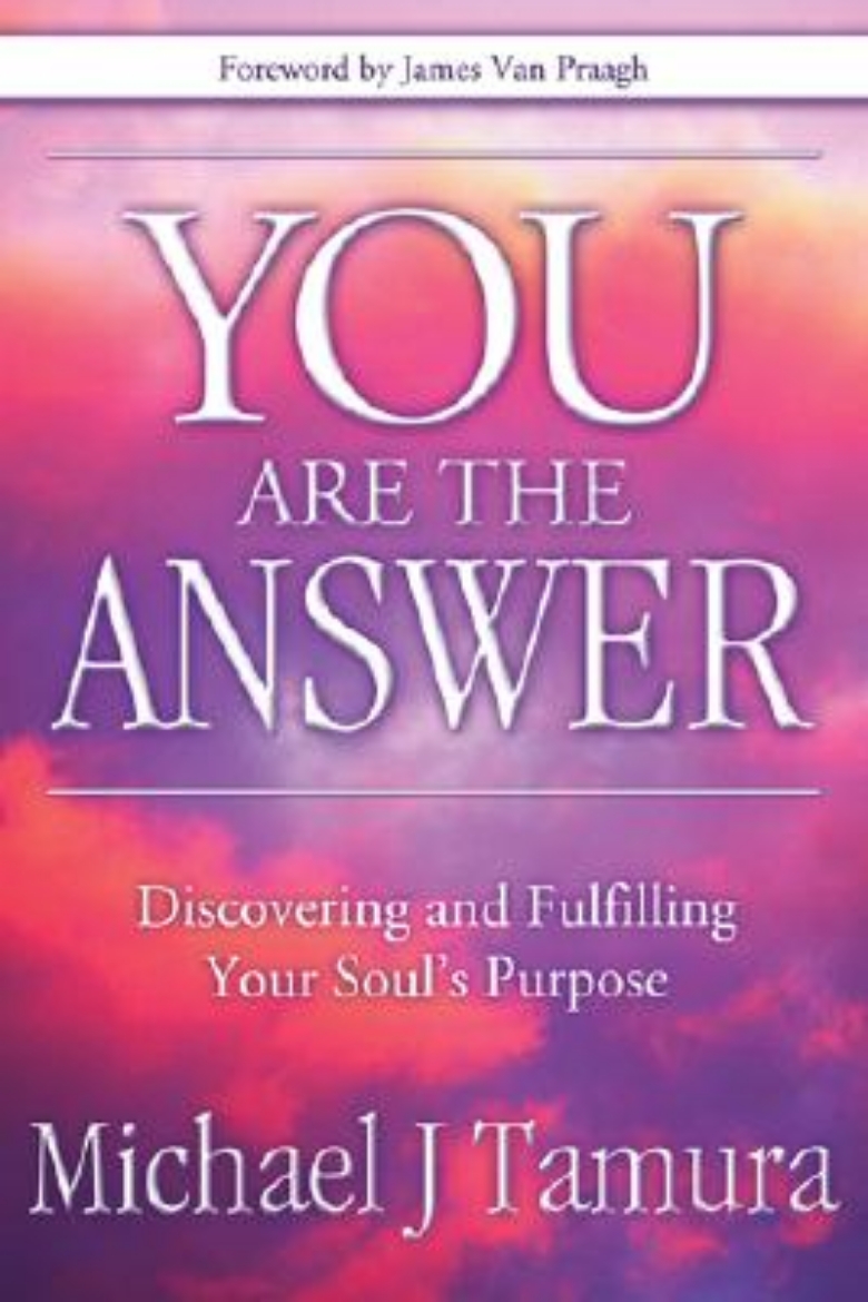 Picture of You Are the Answer: Discovering and Fulfilling Your Soul's Purpose