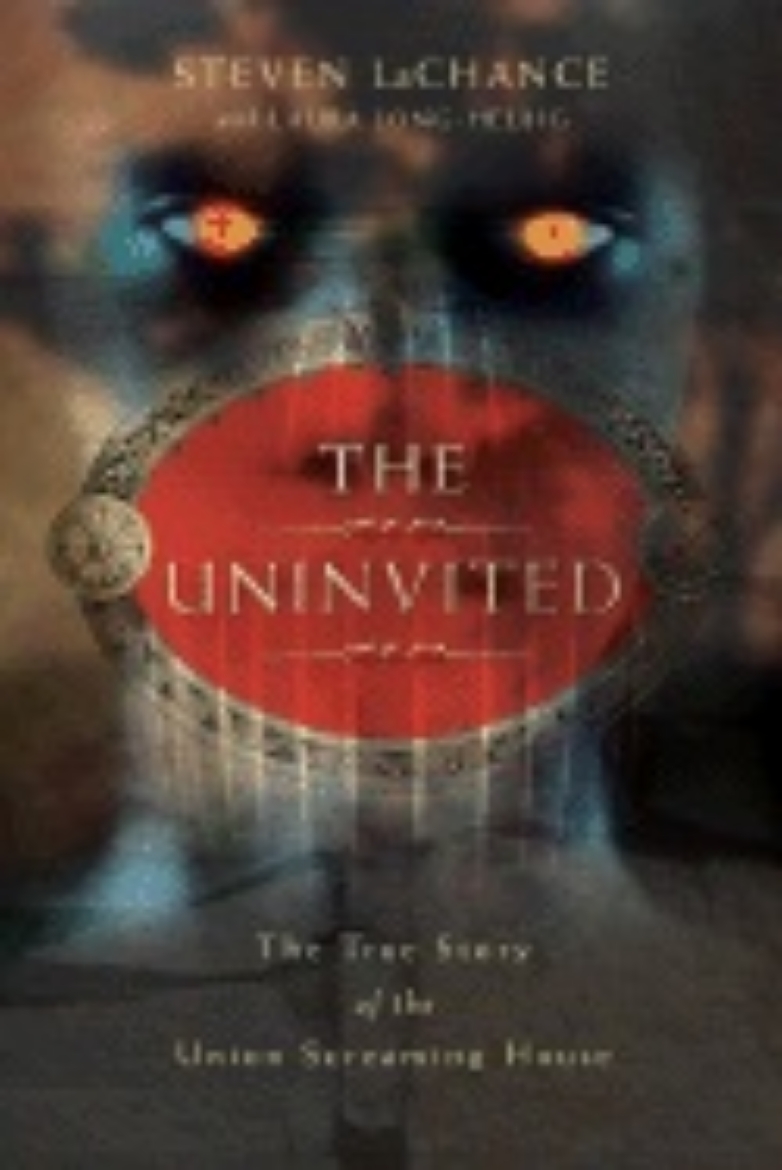 Picture of The Uninvited: The True Story of the Union Screaming House