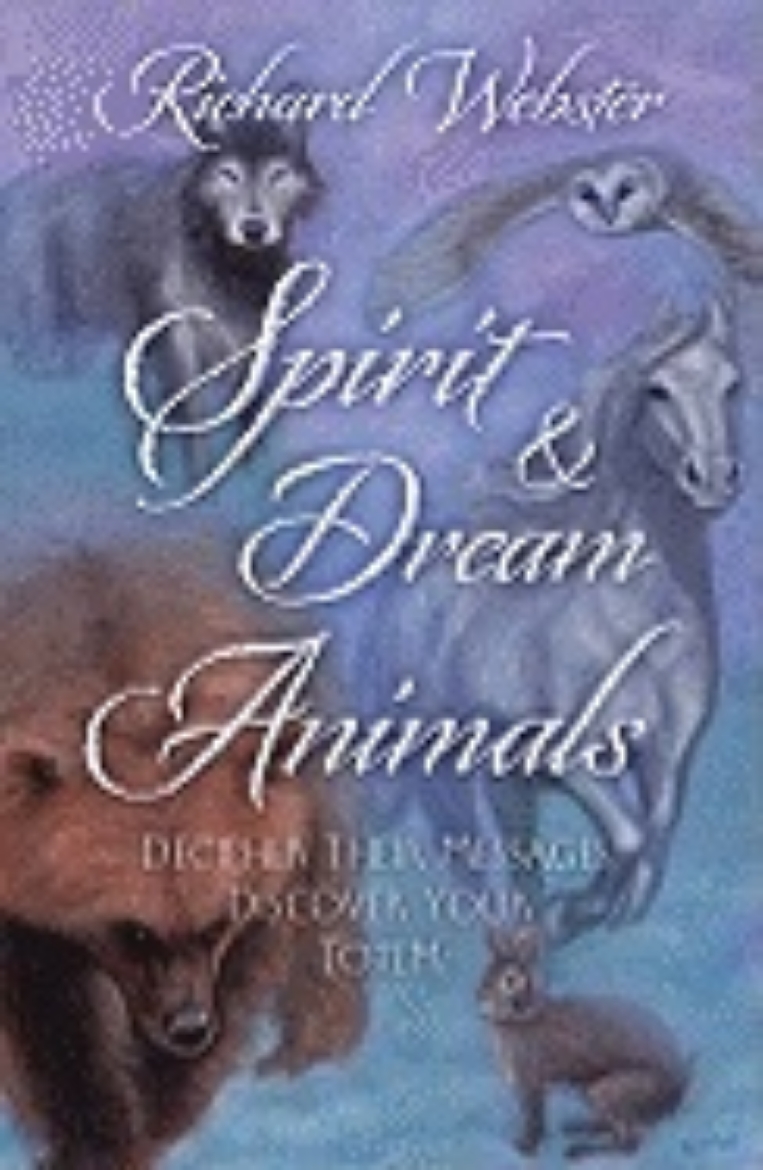 Picture of Spirit & Dream Animals: Decipher Their Messages, Discover Your Totem