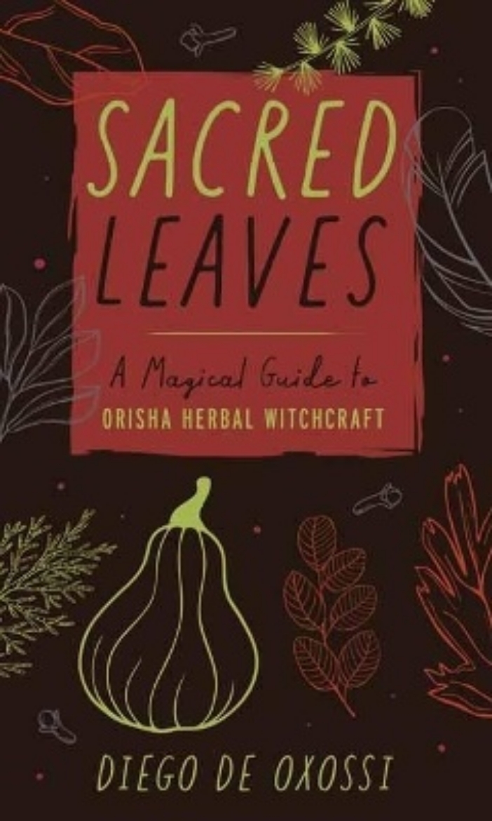 Picture of Sacred Leaves: A Magical Guide to Orisha Herbal Witchcraft