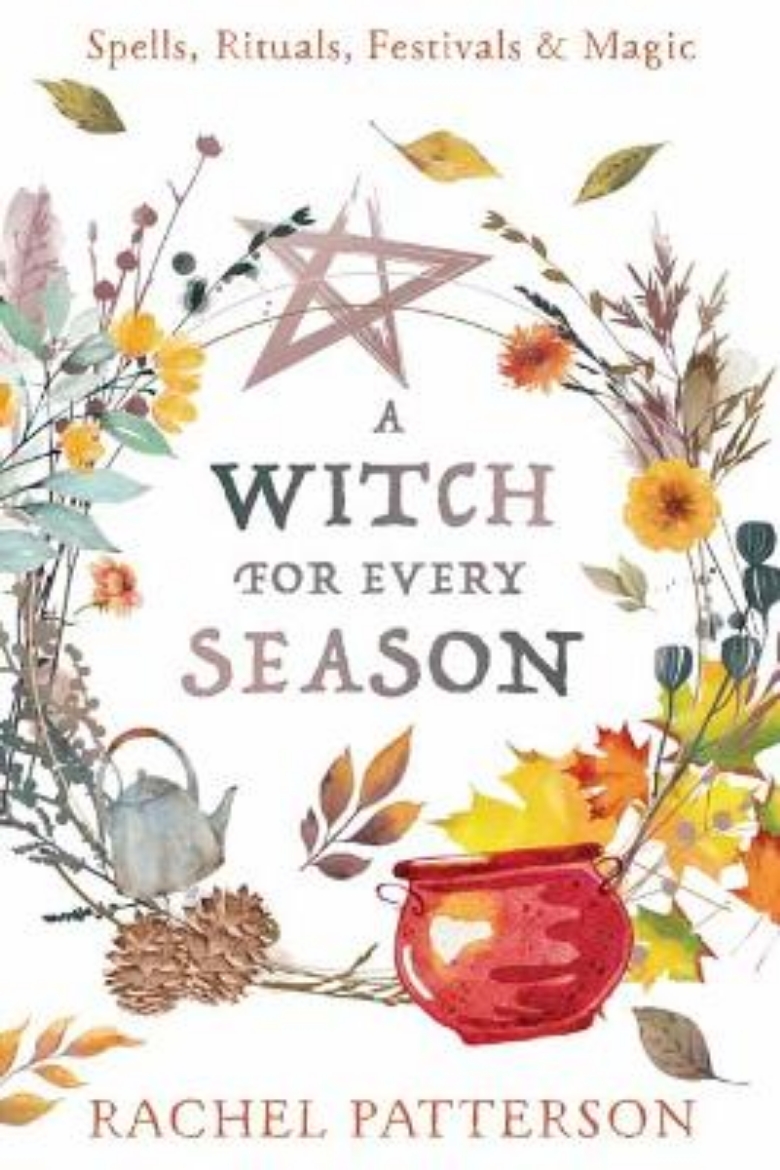 Picture of A Witch for Every Season: Spells, Rituals, Festivals & Magic