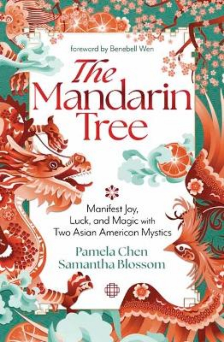 Picture of The Mandarin Tree: Manifest Joy, Luck, and Magic with Two Asian American Mystics