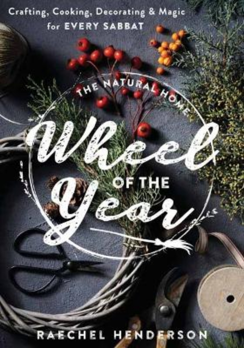Picture of The Natural Home's Wheel of the Year: Crafting, Cooking, Decorating & Magic for Every Sabbat