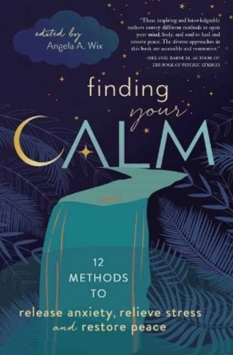 Picture of Finding Your Calm: Twelve Methods to Release Anxiety, Relieve Stress & Restore Peace