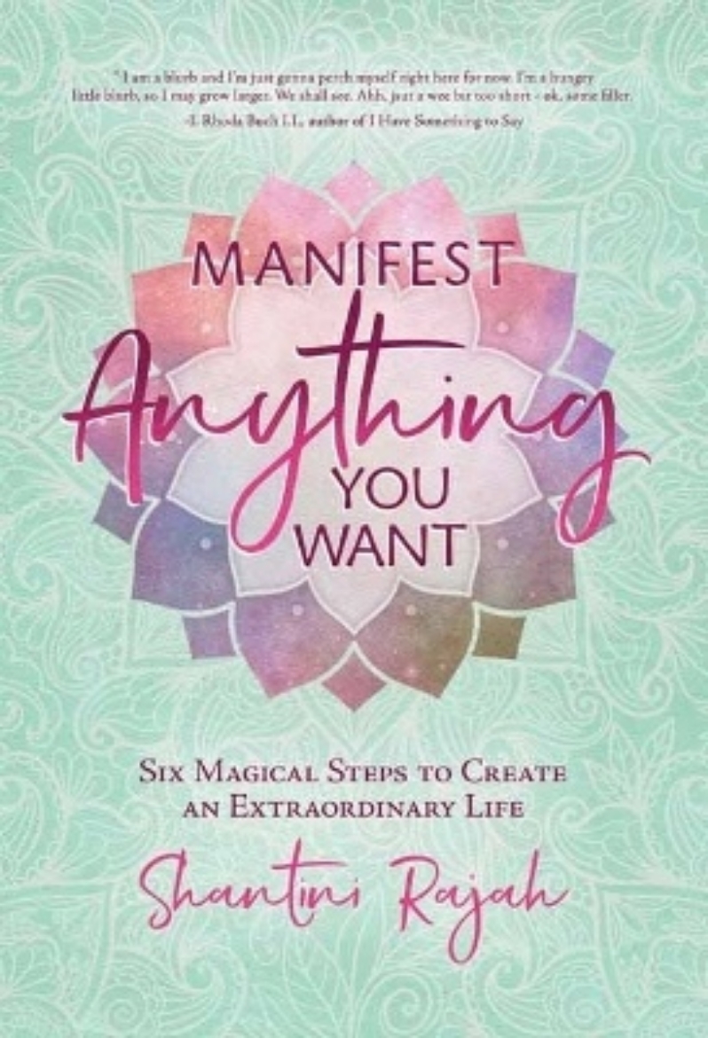 Picture of Manifest Anything You Want: Six Magical Steps to Create an Extraordinary Life