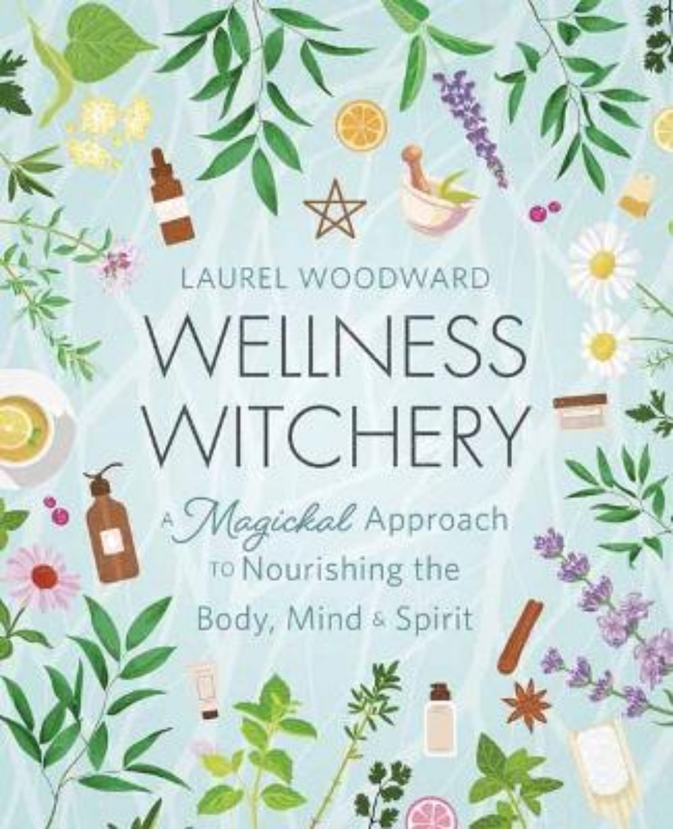Picture of Wellness Witchery: A Magickal Approach to Nourishing the Body, Mind & Spirit