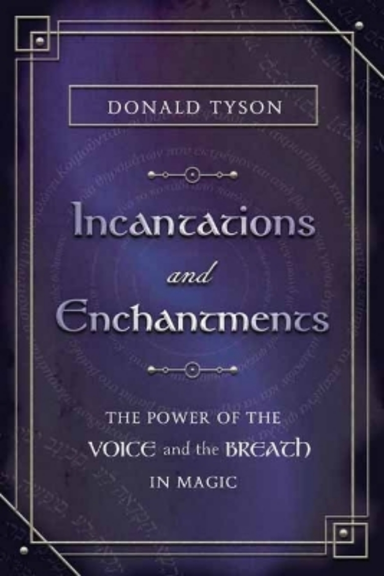 Picture of Incantations and Enchantments: The Power of the Voice and the Breath in Magic