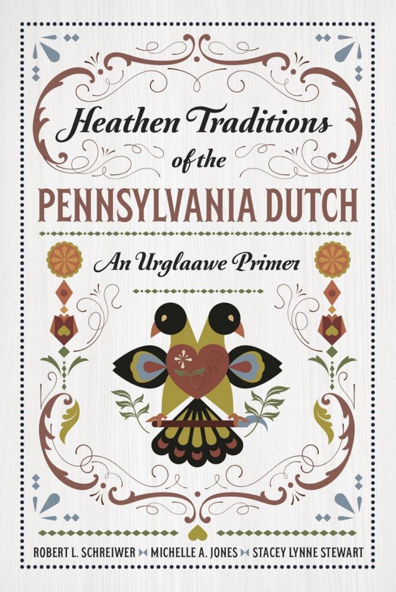 Picture of Heathen Traditions of the Pennsylvania Dutch: An Urglaawe Primer
