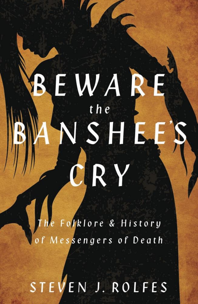 Picture of Beware the Banshee's Cry: The Folklore & History of Messengers of Death
