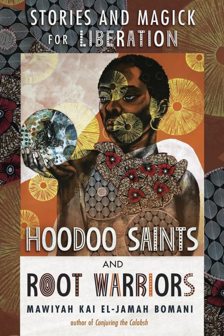 Picture of Hoodoo Saints & Root Warriors: Stories & Magick for Liberation