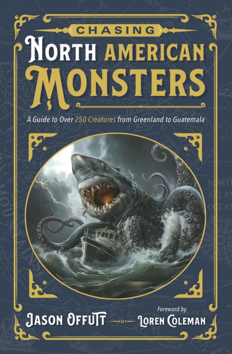 Picture of Chasing North American Monsters: A Guide to Over 250 Creatures from Greenland to Guatemala