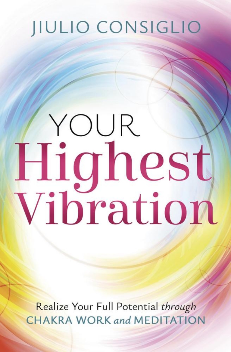 Picture of Your Highest Vibration: Realize Your Full Potential through Chakra Work and Meditation