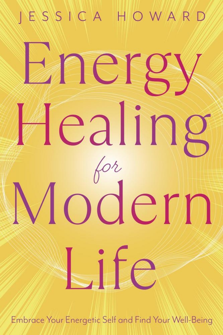 Picture of Energy Healing for Modern Life: Embrace Your Energetic Self and Find Your Well-Being
