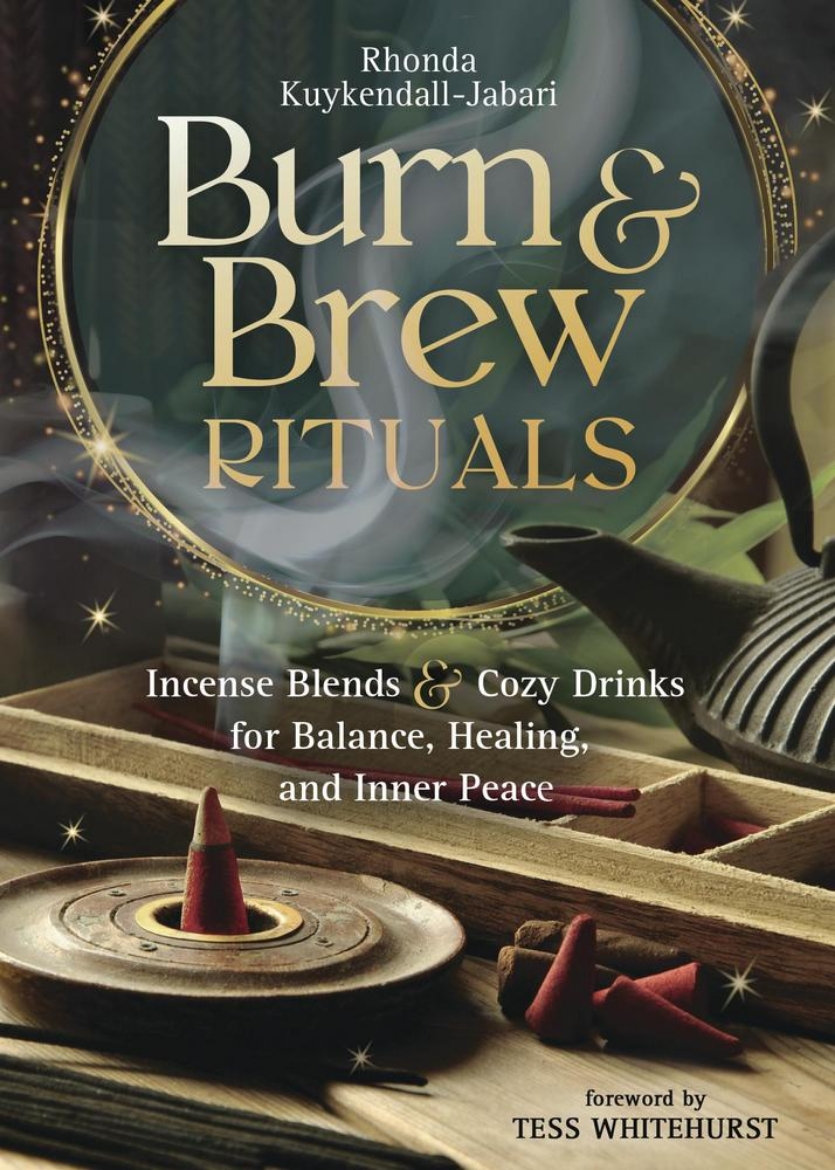 Picture of Burn and Brew Rituals: Incense Blends and Cozy Drinks for Balance, Healing, and Inner Peace