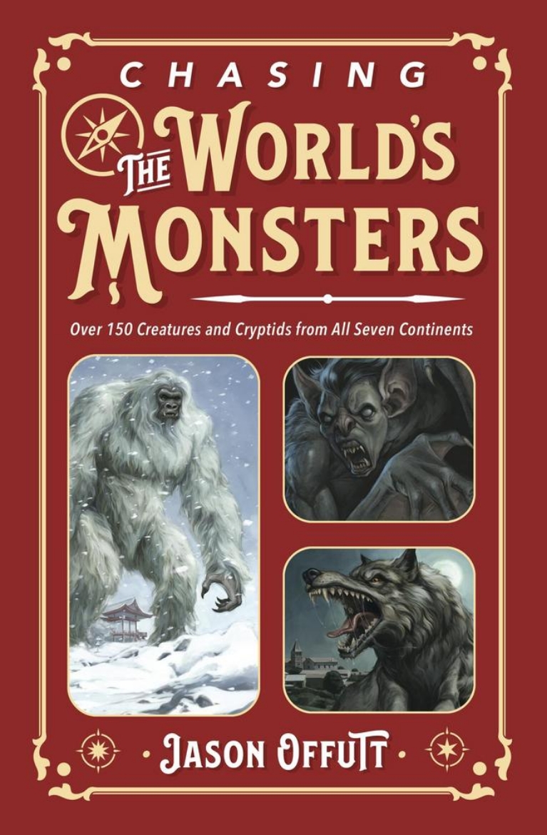 Picture of Chasing the World's Monsters: Over 150 Creatures and Cryptids from All Seven Continents