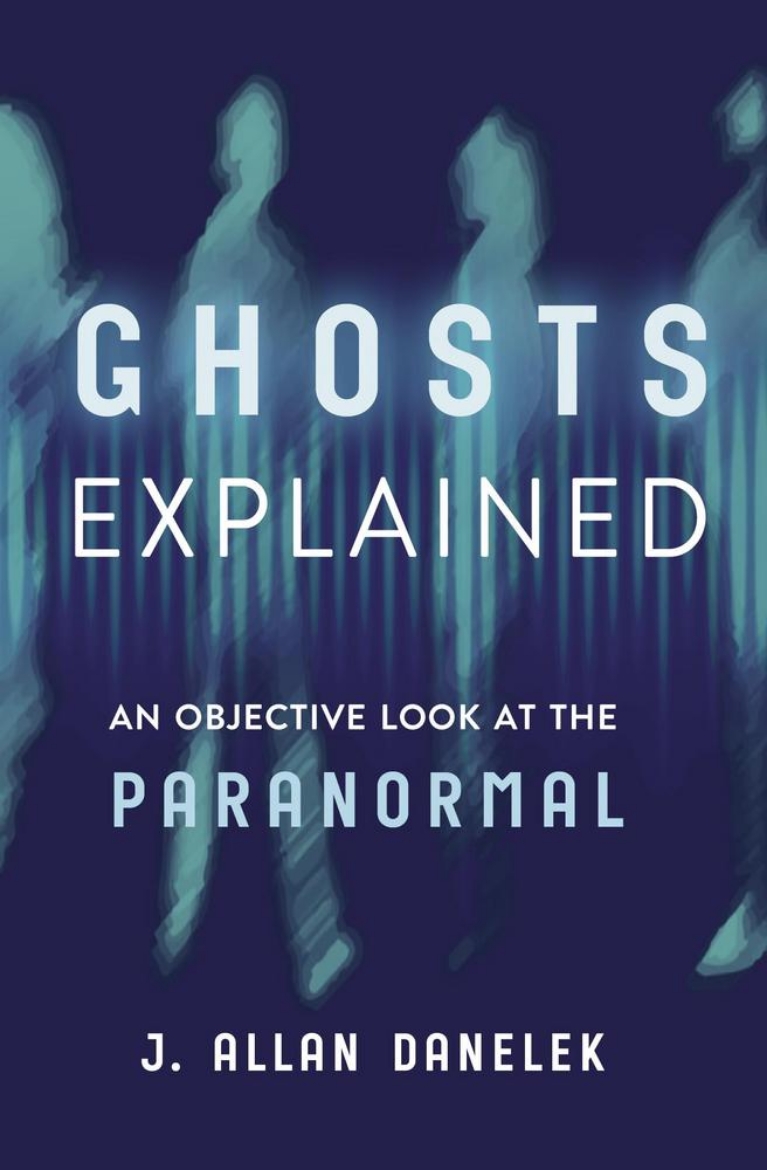Picture of Ghosts Explained: An Objective Look at the Paranormal
