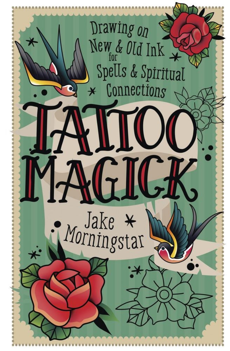 Picture of Tattoo Magick: Drawing on New and Old Ink for Spells and Spiritual Connections