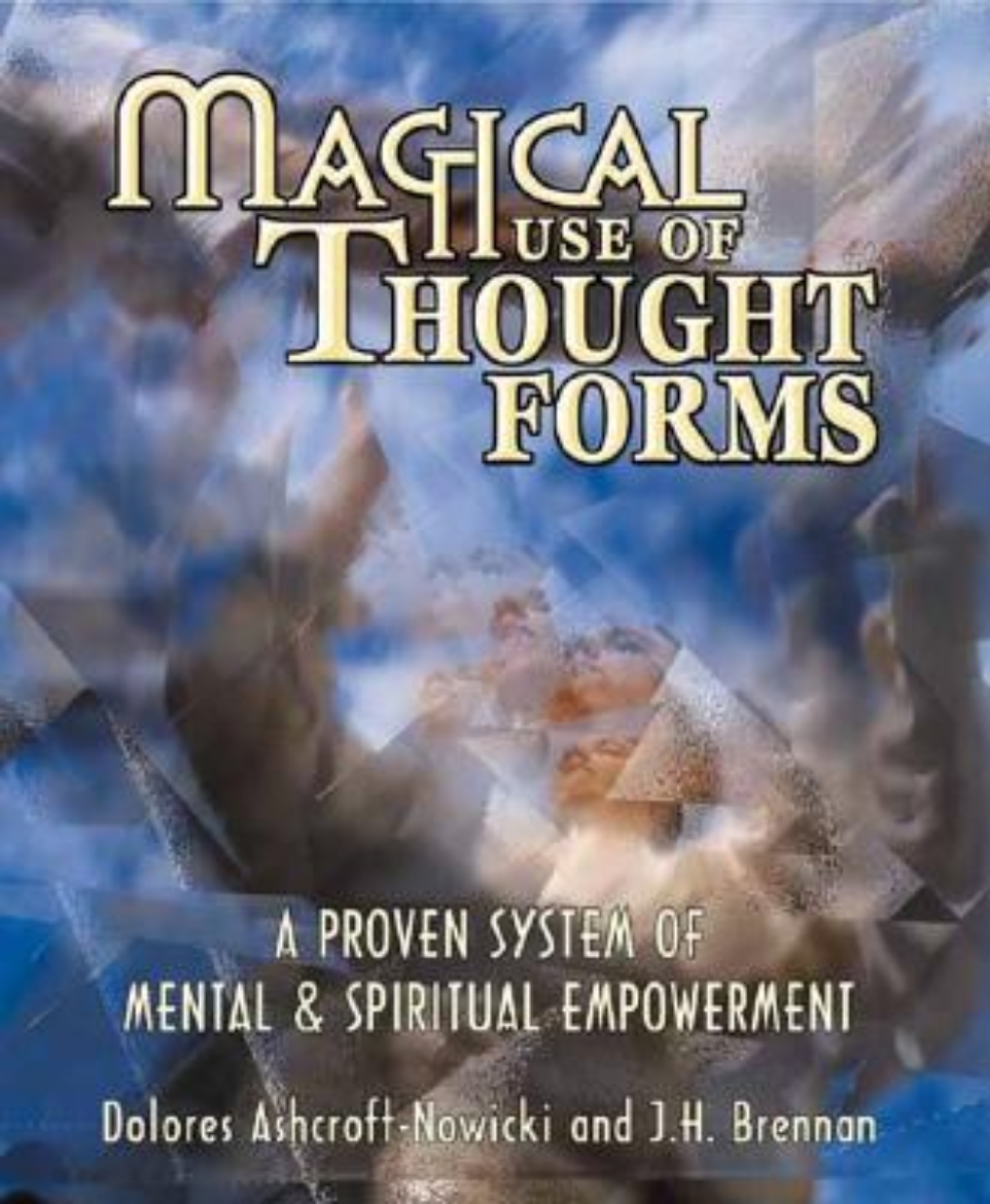 Picture of Magical Use of Thought Forms Magical Use of Thought Forms: A Proven System of Mental & Spiritual Empowerment a Proven System of Mental & Spiritual Emp