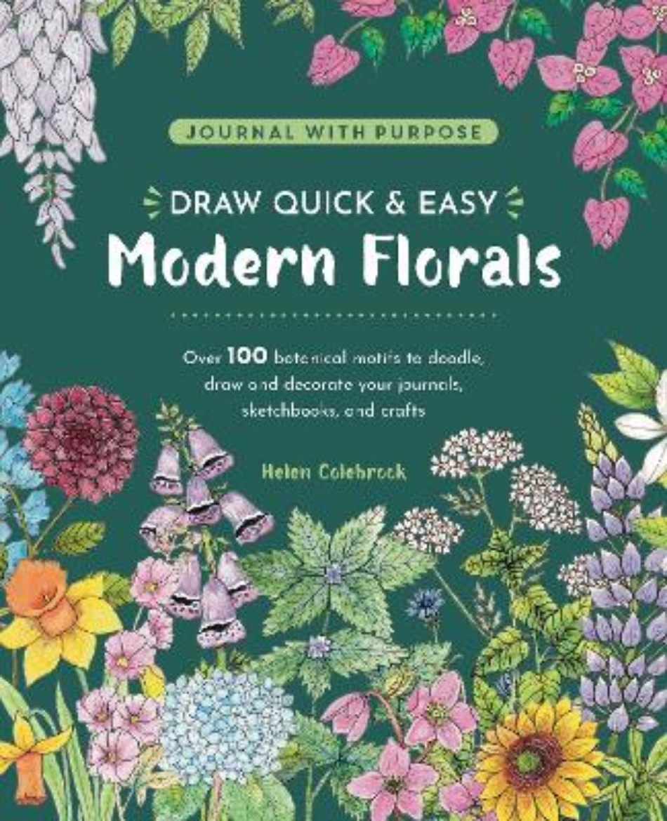 Picture of Draw Quick & Easy Modern Florals: Over 100 Botanical Motifs to Doodle, Draw, and Decorate Your Journals, Sketchbooks, and Crafts