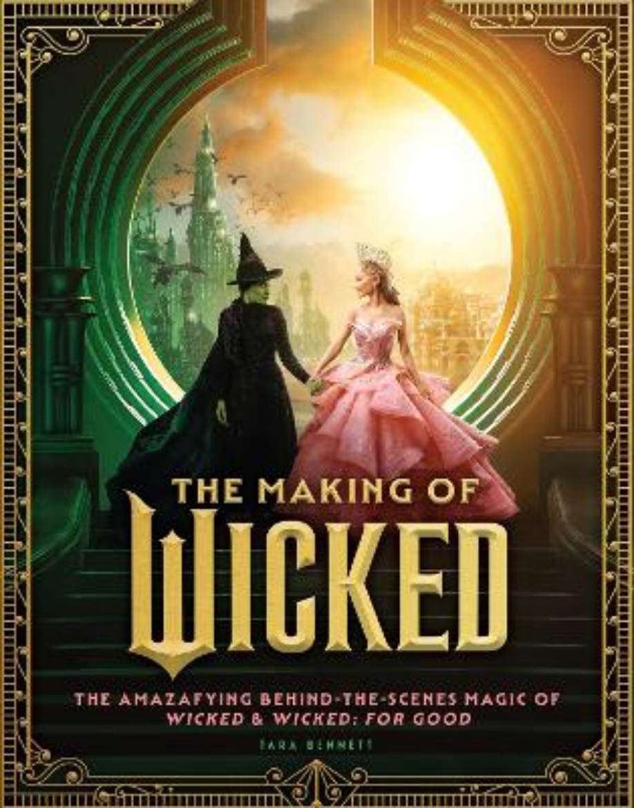 Picture of The Making of Wicked: The Amazafying Behind-the-Scenes Magic of Wicked & Wicked: For Good