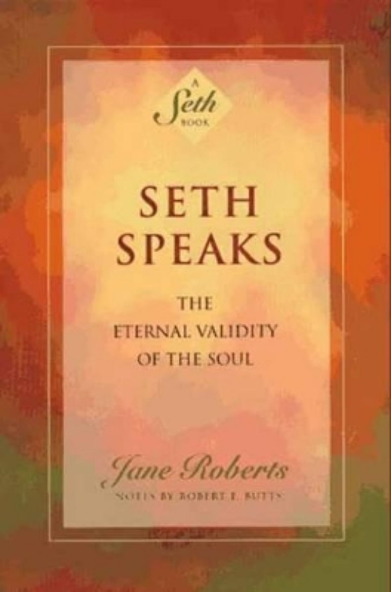 Picture of Seth speaks - the eternal validity of the soul