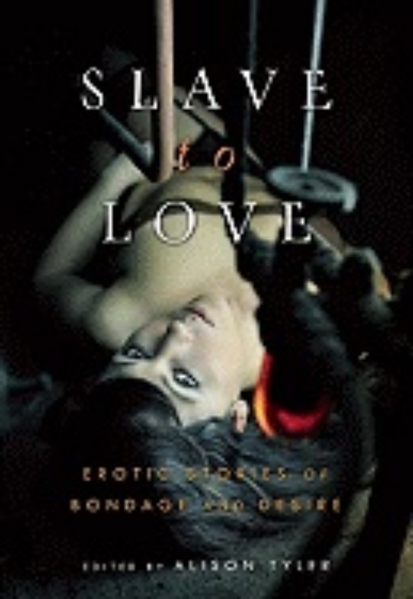 Picture of Slave To Love : Erotic Stories of Bondage and Desire