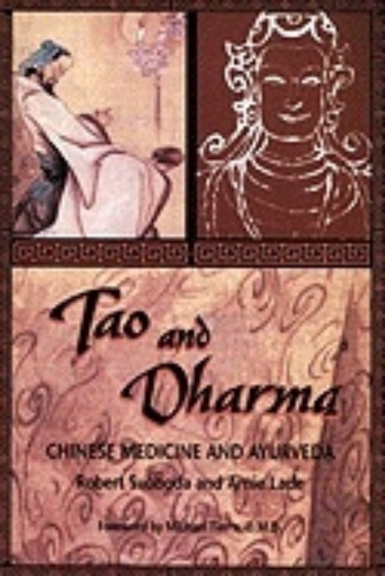 Picture of Tao And Dharma: Chinese Medicine & Ayurveda